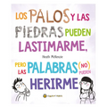 Los Palos Y Las Piedras Pueden Lastimarme, Pero Las Palabras (No) Pueden Herirme / Sticks and Stones May Break My Bones But Words Will Never Hurt Me