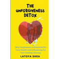 The Unforgiveness Detox