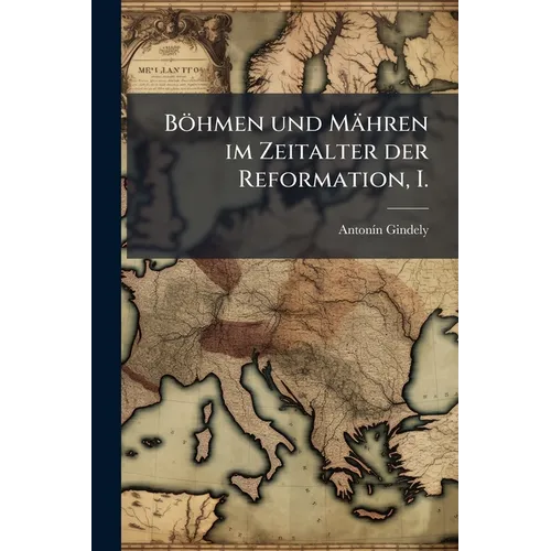 Böhmen und Mähren im Zeitalter der Reformation, I.