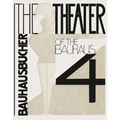 Oskar Schlemmer, László Moholy-Nagy & Farkas Molnár: The Theater of the Bauhaus: Bauhausbücher 4