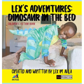 Lex's Adventures: Dinosaur in the Bed: Dinosaur in the Bed