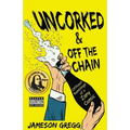 Uncorked & Off the Chain: Offbeat Ramblings of a Zany Comic