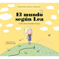El Mundo Según Lea. Cuentos Para Pensar / The World According to Lea. Stories to Think about