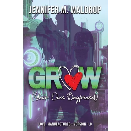 GROW (Your Own Boyfriend)