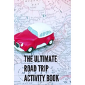 The Ultimate Road Trip Activity Book: 100 Pages of Gaming Fun! 8 different games (including 3D Tic Tac Toe), hours of Light Easy Fun Game play with Fa