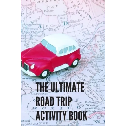 The Ultimate Road Trip Activity Book: 100 Pages of Gaming Fun! 8 different games (including 3D Tic Tac Toe), hours of Light Easy Fun Game play with Fa
