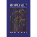 Presumed Guilty: When Innocent People Are Wrongly Convicted