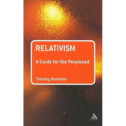 Relativism: A Guide for the Perplexed