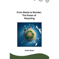 From Waste to Wonder: The Power of Recycling