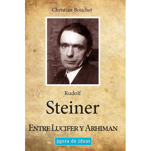 Rudolf Steiner: Entre Lucifer y Arhiman