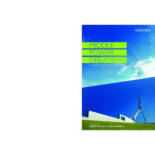 Middle Power Dreaming Australia in World Affairs, 2006-2010