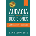 Audacity / Audacia: How to Make Decisions Quickly and Efficiently / Cómo Tomar Decisiones Rápidamente y Con Eficacia