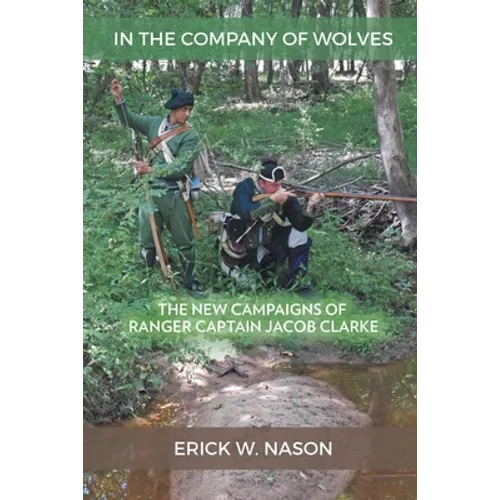 In the Company of Wolves: The New Campaigns of Ranger Captain Jacob Clarke