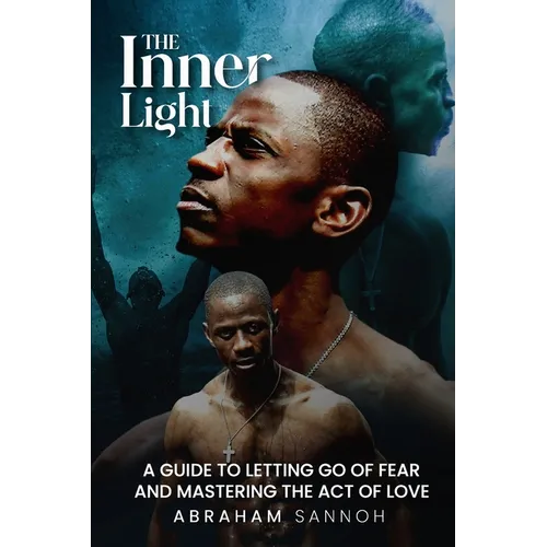 The Inner Light: A guide to letting go of fear and mastering the act of love