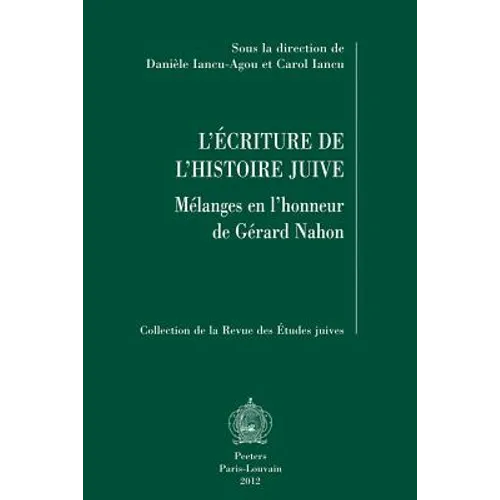 L'Ecriture de l'Histoire Juive: Melanges En l'Honneur de Gerard Nahon