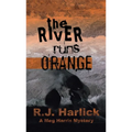 The River Runs Orange: A Meg Harris Mystery