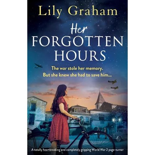 Her Forgotten Hours: A totally heartbreaking and completely gripping World War 2 page-turner