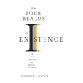 The Four Realms of Existence: A New Theory of Being Human