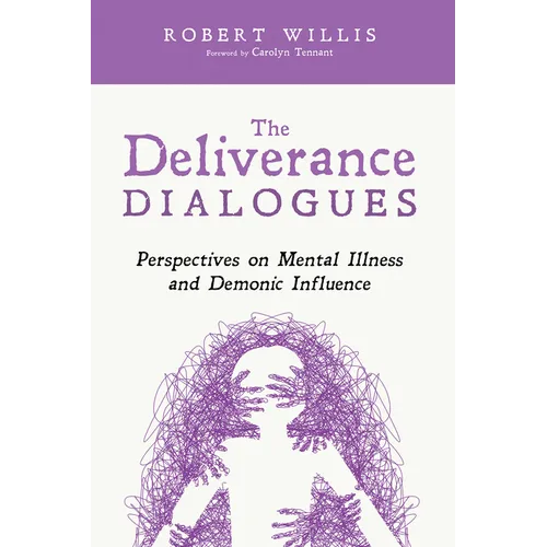 The Deliverance Dialogues: Perspectives on Mental Illness and Demonic Influence