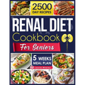 Renal Diet Cookbook for Seniors: Experience a World of Flavor with Nutritious, Easy-to-Prepare Dishes That Promote Kidney Health and Satisfy Every Pal