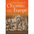The Afterlife of Ottoman Europe: Muslims in Habsburg Bosnia Herzegovina