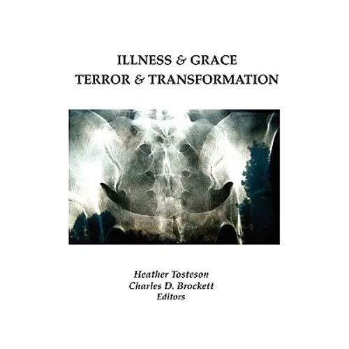 Illness & Grace, Terror & Transformation