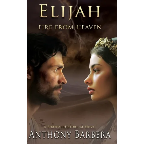 Elijah: Fire from Heaven