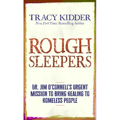 Rough Sleepers: Dr. Jim O'Connell's Urgent Mission to Bring Healing to Homeless People