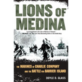 Lions of Medina: The Marines of Charlie Company and Their Brotherhood of Valor