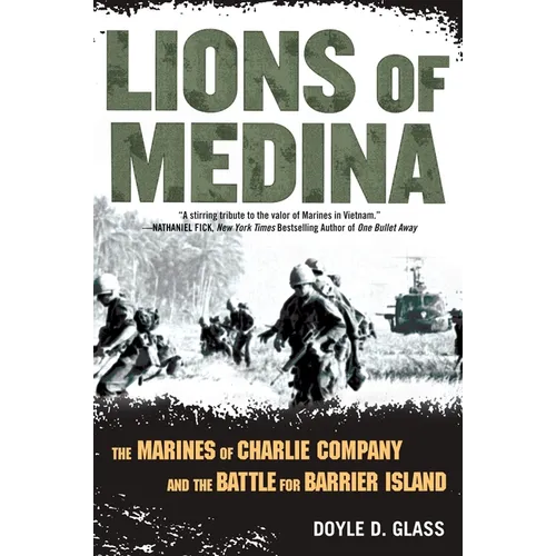 Lions of Medina: The Marines of Charlie Company and Their Brotherhood of Valor