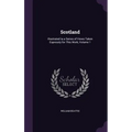 Scotland: Illustrated Ia a Series of Views Taken Expressly for This Work, Volume 1