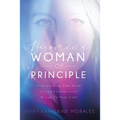 Becoming Woman of Principle: Transforming Your Mind, Living Courageously, and Rising to Your Call