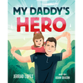 My Daddy's Hero: A Story about Jesus, the Ultimate Hero