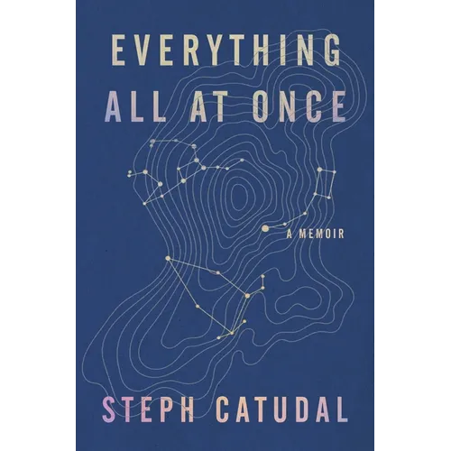 Everything All at Once: A Memoir