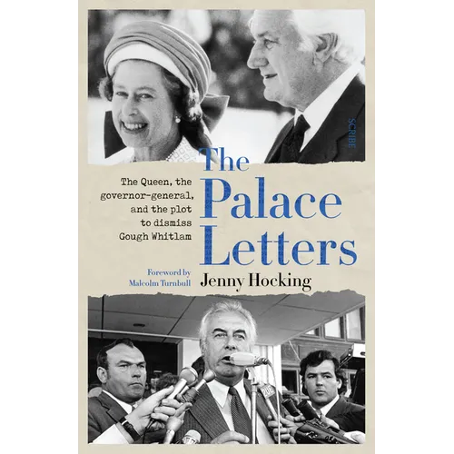 The Palace Letters: The Queen, the Governor-General, and the Plot to Dismiss Gough Whitlam