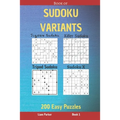 Book of Sudoku Variants - Jigsaw Sudoku, Killer Sudoku, Tripod Sudoku, Sudoku X - 200 Easy Puzzles Book 1
