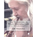 The Notebooks of Willy Whitefeather: Tribal Elder Willy Whitefeather, Official Storyteller and Mythkeeper of the Southeastern Chickamauga Cherokee Nat