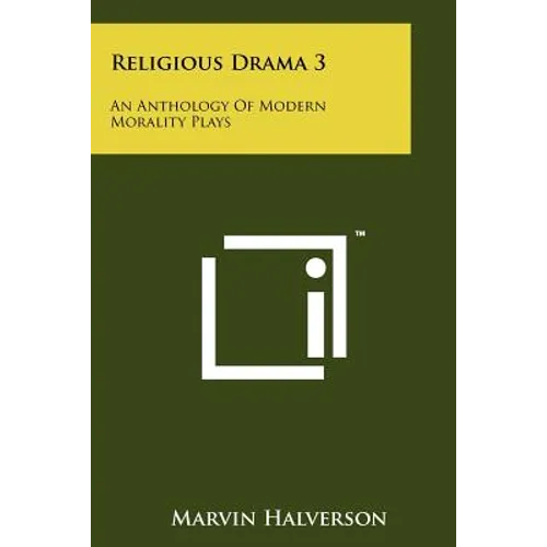 Religious Drama 3: An Anthology Of Modern Morality Plays
