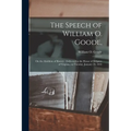 The Speech of William O. Goode,: on the Abolition of Slavery: Delivered in the House of Delgates of Virginia, on Tuesday, January 24, 1832