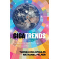 Gigatrends: Six Forces That Are Changing the Future for Billions