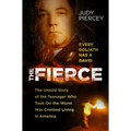 The Fierce: The Untold Story of the Teenager Who Took on the Worst War Criminal Living in America