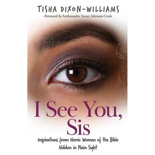 I See You, Sis: Inspirations from Heroic Women of the Bible Hidden in Plain Sight