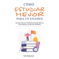 Cómo Estudiar Mejor Para Un Examen