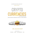 Cryptocurrencies simply explained - by Co-Founder Dr. Julian Hosp: Bitcoin, Ethereum, Blockchain, ICOs, Decentralization, Mining & Co