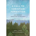 A Call to Christian Formation: How Theology Makes Sense of Our World