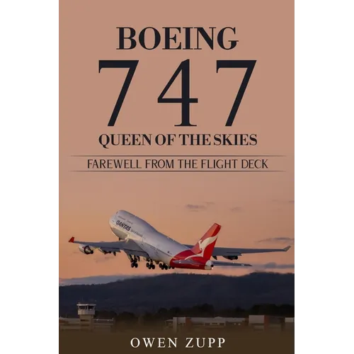 Boeing 747. Queen of the Skies. Farewell from the Flight Deck.