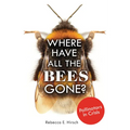 Where Have All the Bees Gone?: Pollinators in Crisis