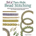 Best of Two-Hole Bead Stitching: Making Beautiful Earrings, Bracelets and Necklaces for a Timeless Jewelry Wardrobe