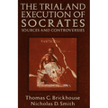 The Trial and Execution of Socrates: Sources and Controversies
