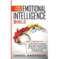 The Final Emotional Intelligence Bible: 3 Books in 1: Everything You Should Know About EQ, Cognitive Behavioral Therapy, and Psychology 101 to Increas